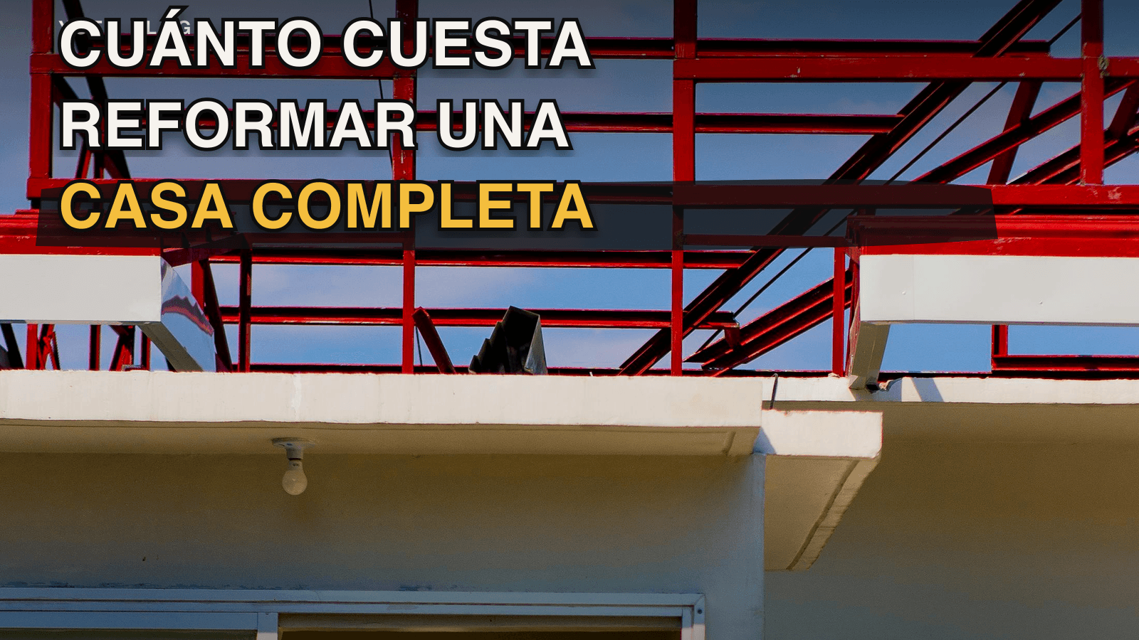 ¿Cuánto cuesta reformar una casa completa en 2026? Precios actualizados