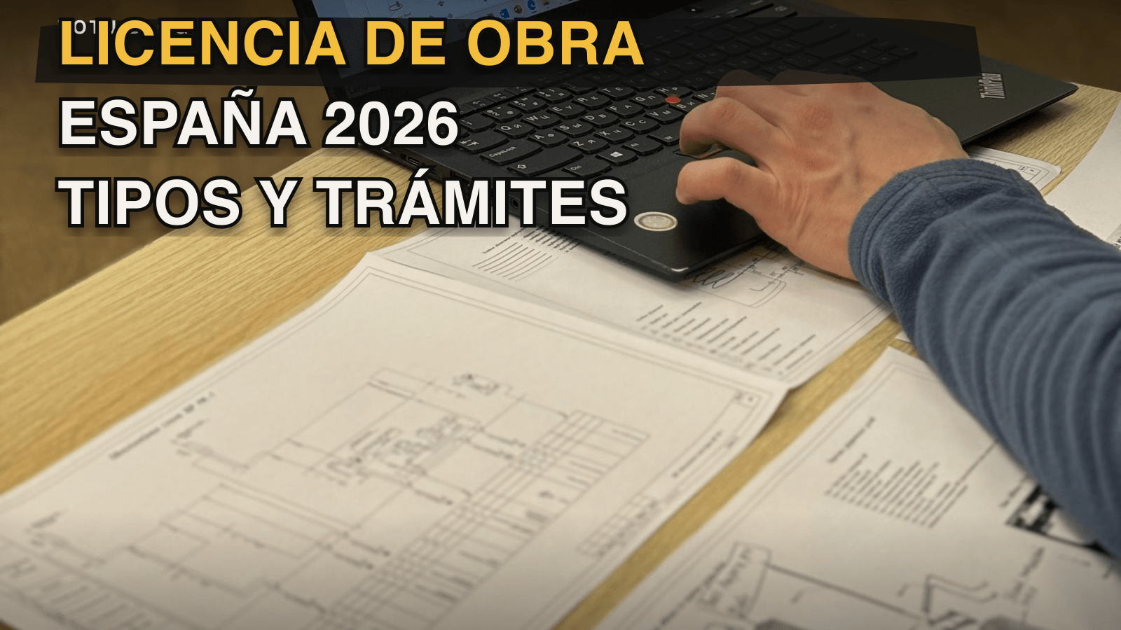 Licencia de obra en España 2026: tipos, costes y trámites