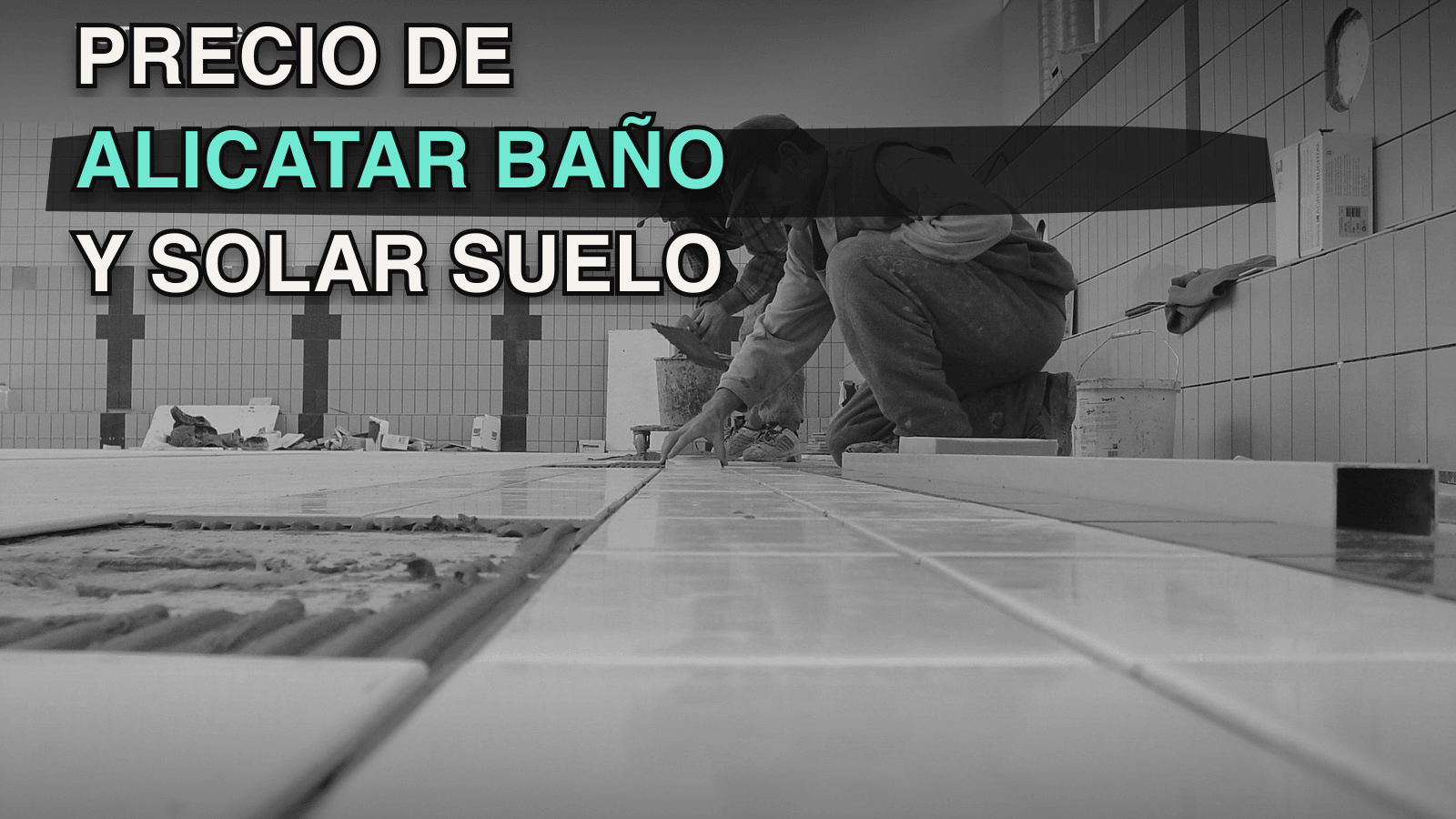 Precio de alicatar el baño y solar el suelo por m² en 2026