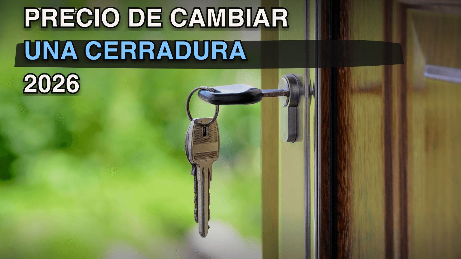Precio de cambiar una cerradura en 2026: bombín, seguridad y urgencias